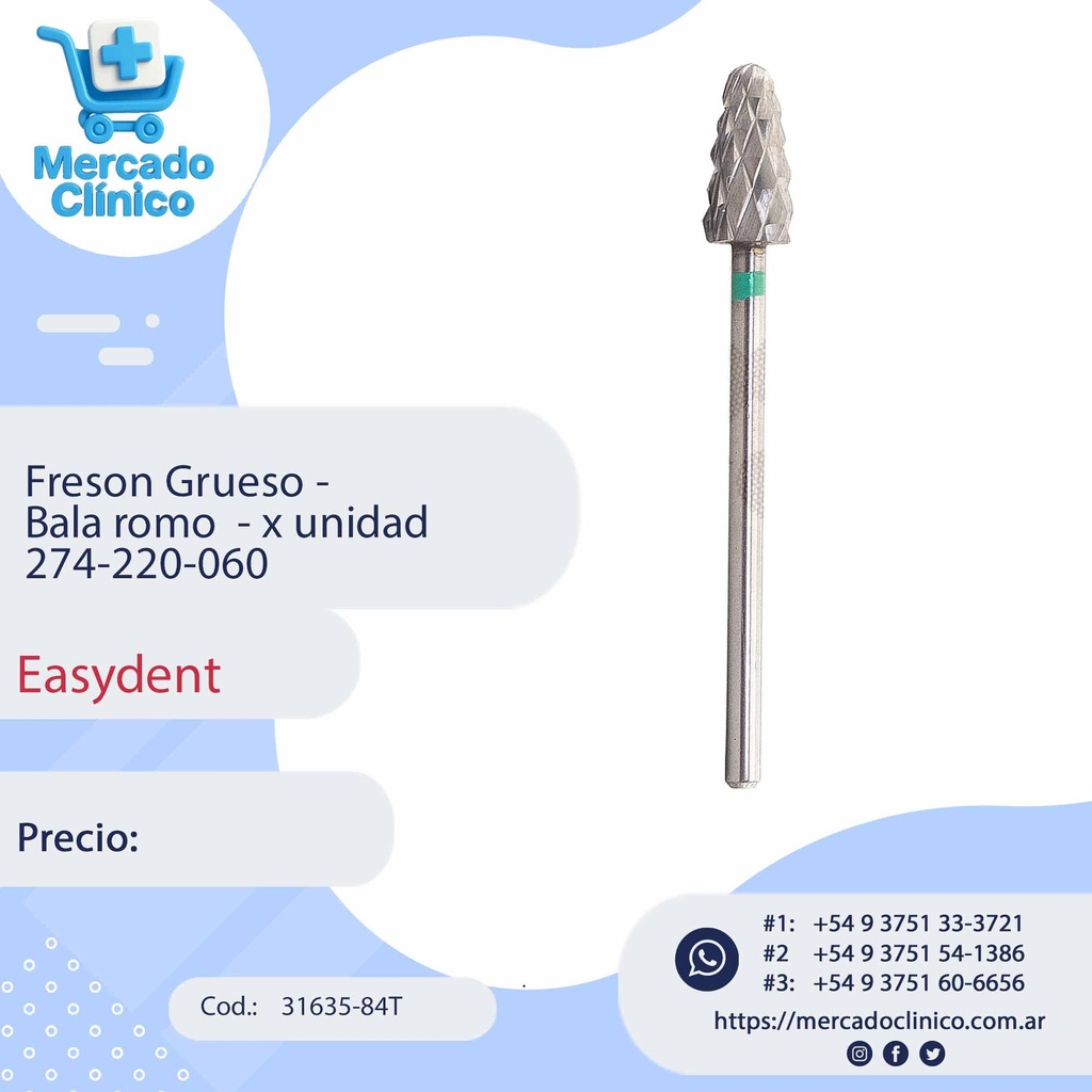 Freson Grueso -  Bala romo  - x unidad 274-220-060 - Easydent