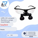 LUPA 2.5X- armazon Aluminio y campo visual Amplio - Easydent