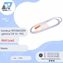 Sonda p/ INTUBACIÓN gástrica T/K 10 - PVC - WELL LEAD