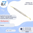 Espátula Composite Titanio - Mango Anatómico - Espátula lado y frente - Medisporex